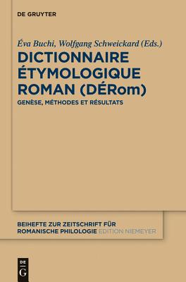 Dictionnaire tymologique Roman (DRom): Gense, mthodes et rsultats (Beihefte zur Zeitschrift fr romanische Philologie, 381) (French Edition)