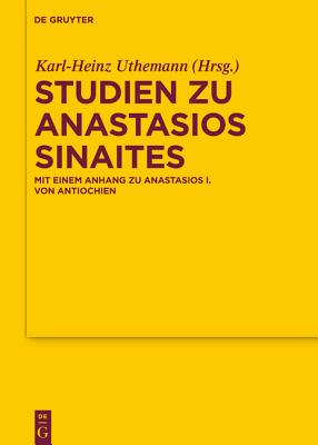 Studien zu Anastasios Sinaites (Texte Und Untersuchungen Zur Geschichte Der Altchristlichen Literatur) (German Edition) [Hardcover] Uthemann, Karl-Heinz