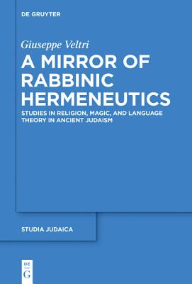 A Mirror of Rabbinic Hermeneutics (Studia Judaica) [Hardcover] Veltri, Giuseppe