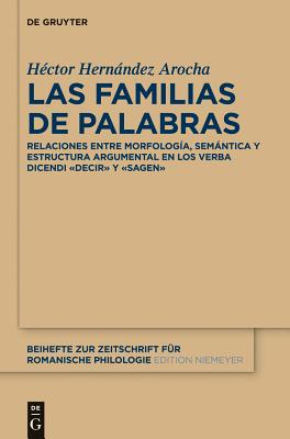 Las familias de palabras: Relaciones entre morfolog a, sem ntica y estructura argumental en las ra ces dec(ir) y sag(en)
