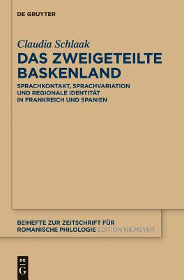 Das zweigeteilte Baskenland: Sprachkontakt, Sprachvariation und regionale Identitt in Frankreich und Spanien (Beihefte zur Zeitschrift fr romanische Philologie, 387) (German Edition)
