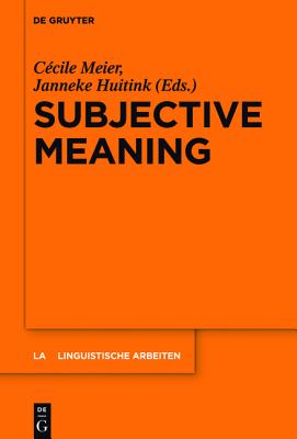Subjective Meaning: Alternatives to Relativism (Linguistische Arbeiten, 559)