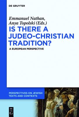 Is there a Judeo-Christian Tradition (Perspectives on Jewish Texts and Contexts) [Hardcover] Nathan, Emmanuel and Topolski, Anya