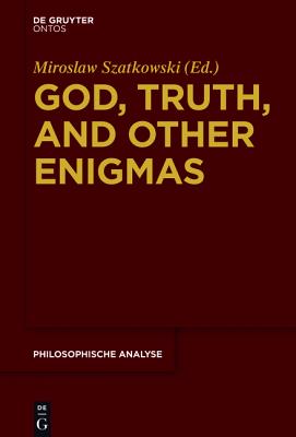 God, Truth, and other Enigmas (Philosophische Analyse / Philosophical Analysis) [Hardcover] Szatkowski, Miroslaw
