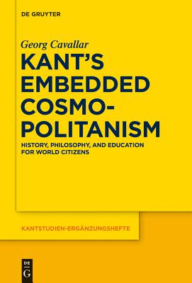 Kant's Embedded Cosmopolitanism (Kantstudien-Erganzungshefte) [Hardcover] Cavallar, Georg