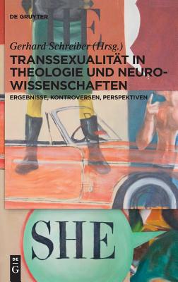 Transsexualit t in Theologie Und Neurowissenschaften: Ergebnisse, Kontroversen, Perspektiven (German Edition) [Hardcover] Schreiber Kor, Gerhard