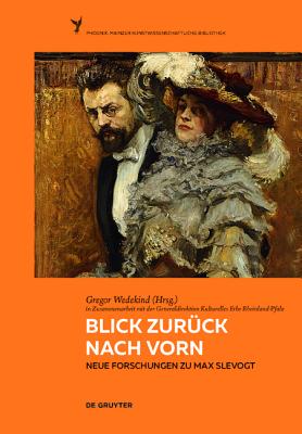 Blick Zurck Nach Vorn: Neue Forschungen Zu Max Slevogt (Phoenix) (German Edition) [Hardcover] Wedekind, Gregor and Generaldirektion Kulturelles Erbe