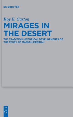 Mirages in the Desert (Beihefte zur Zeitschrift fur die Alttestamentliche Wissenschaft) [Hardcover] Garton, Roy E.