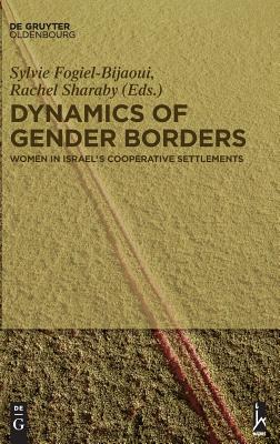 Dynamics of Gender Borders [Hardcover] Fogiel-Bijaoui, Sylvie and Sharaby, Rachel