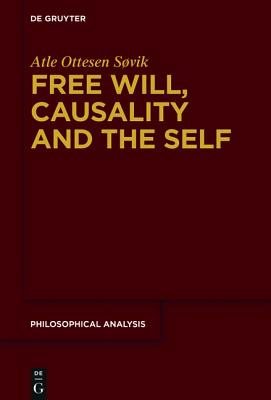 Free Will, Causality and the Self (Philosophische Analyse / Philosophical Analysis) [Hardcover] Sovik, Atle Ottesen