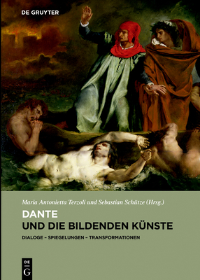 Dante Und Die Bildenden Knste: Dialoge - Spiegelungen - Transformationen (Refigurationen) (German Edition) (Refigurationen, 1) [Hardcover] Terzoli, Maria Antonietta and Schtze, Sebastian