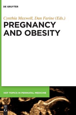 Pregnancy and Obesity (Hot Topics in Perinatal Medicine, 5)