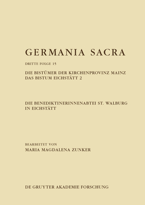 Die Benediktinerinnenabtei St. Walburg in Eichsttt. Die Bistmer Der Kirchenprovinz Mainz. Das Bistum Eichsttt 2 (German Edition)