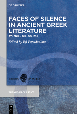 FACES OF SILENCE IN ANCIENT GREEK LITERATURE Athenian Dialogues I
