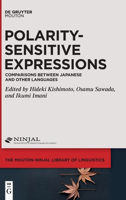 Polarity-Sensitive Expressions: Comparisons Between Japanese and Other Languages (The Mouton-NINJAL Library of Linguistics [MNLL], 7)