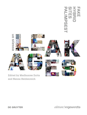 Fake Hybrid Sites Palimpsest: Essays on Leakages (Edition Angewandte)