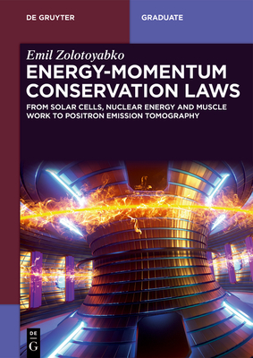 Energy-Momentum Conservation Laws: From Solar Cells, Nuclear Energy, and Muscle Work to Positron Emission Tomography (De Gruyter Textbook)
