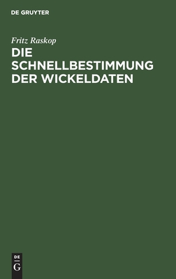 Die Schnellbestimmung Der Wickeldaten: Fr Drehstrommotoren, Einphasen-Wechselstrommotoren Und Kleinst-Kollektormotoren Mit Einem Anhang: Ursprungs-Wi