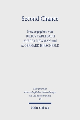Second Chance: Two Centuries of German-speaking Jews in the United Kingdom (Schriftenreihe Wissenschaftlicher Abhandlungen Des Leo Baeck)