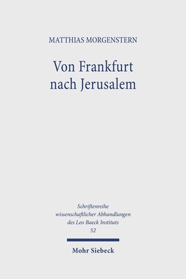 Von Frankfurt Nach Jerusalem: Isaac Breuer Und Die Geschichte Des 'Austrittsstreits' in Der Deutsch-Judischen Orthodoxie (Schriftenreihe Wissenschaftlicher Abhandlungen Des Leo Baeck) (German Edition)