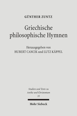Griechische philosophische Hymnen: Aus dem Nachlass (Studien Und Texte Zu Antike Und Christentum / Studies And Te) (German Edition)