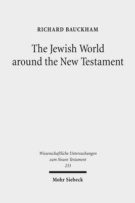 Image for The Jewish World Around the New Testament. Collected Essays I. The Jewish World Around the New Testament. Collected Essays I.
