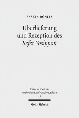 berlieferung und Rezeption des Sefer Yosippon (Texts and Studies in Medieval and Early Modern Judaism, 29) (German Edition)