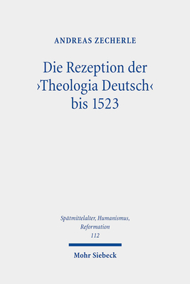 Die Rezeption Der 'Theologia Deutsch' Bis 1523: Stationen Der Wirkungsgeschichte Im Spatmittelalter Und in Der Fruhen Reformationszeit . / Studies in the La) (German Edition)