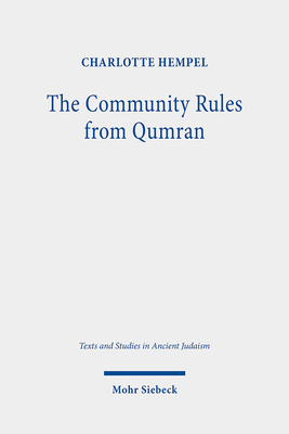 The Community Rules from Qumran: A Commentary (Texts and Studies in Ancient Judaism)