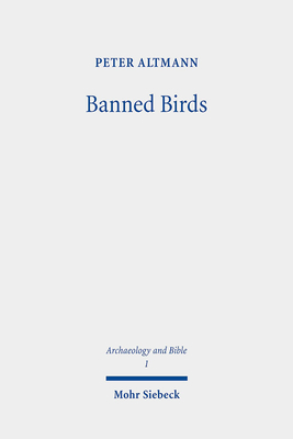 Banned Birds: The Birds of Leviticus 11 and Deuteronomy 14 (Archaeology and Bible)