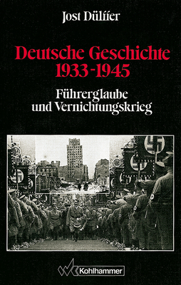 Deutsche Geschichte 1933-1945: Fuhrerglaube Und Vernichtungskrieg