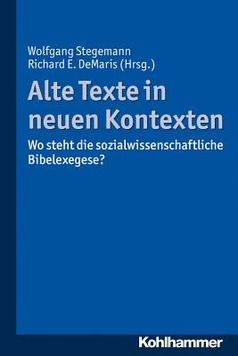 Alte Texte in neuen Kontexten: Wo steht die sozialwissenschaftliche Bibelexegese (German Edition) [Paperback] Stegemann, Wolfgang and DeMaris, Richard E