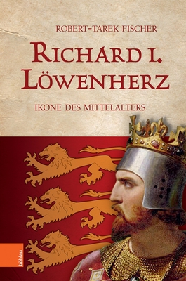 Richard I. Lowenherz: Ikone Des Mittelalters (German Edition) [Hardcover] Fischer, Robert-Tarek