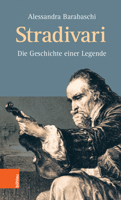 Stradivari: Die Geschichte Einer Legende (German Edition)