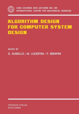 Algorithm Design for Computer System Design (CISM International Centre for Mechanical Sciences, 284)