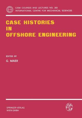 Case Histories in Offshore Engineering (CISM International Centre for Mechanical Sciences, 283)