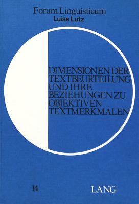 Dimensionen der Textbeurteilung und ihre Beziehungen zu objektiven Textmerkmalen (Forum Linguisticum) (German Edition)