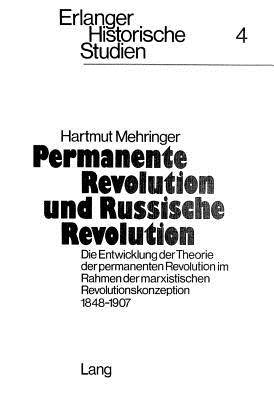 Permanente Revolution und russische Revolution: Die Entwicklung der Theorie der permanenten Revolution im Rahmen der marxistischen . Historische Studien) (German Edition)