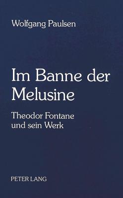 Im Banne der Melusine: Theodor Fontane und sein Werk (German Edition)