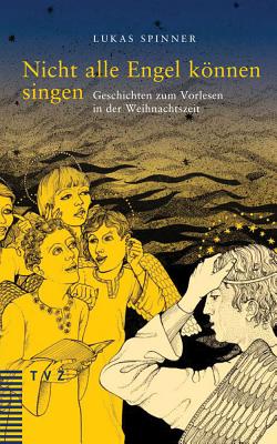 Nicht Alle Engel Konnen Singen: Geschichten Zum Vorlesen in Der Weihnachtszeit (German Edition)