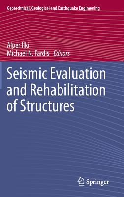 Seismic Evaluation and Rehabilitation of Structures (Geotechnical, Geological and Earthquake Engineering, 26)