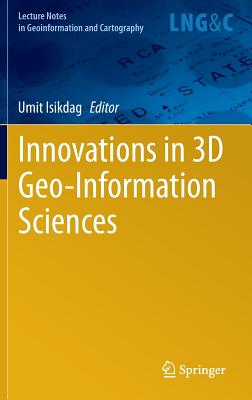 Innovations in 3D Geo-Information Sciences (Lecture Notes in Geoinformation and Cartography)