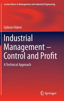 Industrial Management- Control and Profit: A Technical Approach (Lecture Notes in Management and Industrial Engineering)