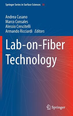 Lab-on-Fiber Technology (Springer Series in Surface Sciences, 56)
