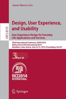 Design, User Experience, and Usability: User Experience Design for Everyday Life Applications and Services: Third International Conference, DUXU 2014, . Applications, incl. Internet/Web, and HCI)