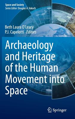 Archaeology and Heritage of the Human Movement into Space (Space and Society)