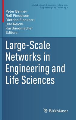 Large-Scale Networks in Engineering and Life Sciences (Modeling and Simulation in Science, Engineering and Technology)