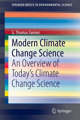 Modern Climate Change Science: An Overview of Today's Climate Change Science (SpringerBriefs in Environmental Science)