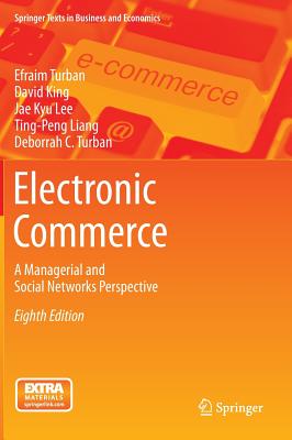 Electronic Commerce: A Managerial and Social Networks Perspective (Springer Texts in Business and Economics) Turban, Efraim; King, David and Lee, Jae Kyu