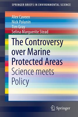 The Controversy over Marine Protected Areas: Science meets Policy (SpringerBriefs in Environmental Science)